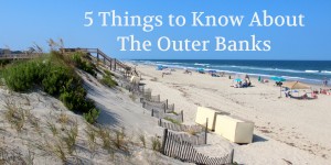 5 Things to Know About The Outer Banks